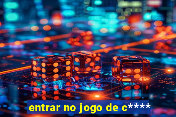 entrar no jogo de c****